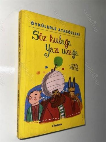 Söz Kulağa Yazı Uzağa - Öykülerle Atasözleri