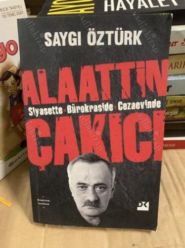 SİYASETTE BÜROKRASİDE CEZAEVİNDE ALAATTİN ÇAKICI