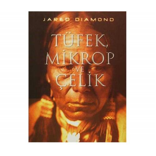 Tüfek Mikrop ve Çelik; İnsan Topluluklarının Yazgıları - Jared Diamond