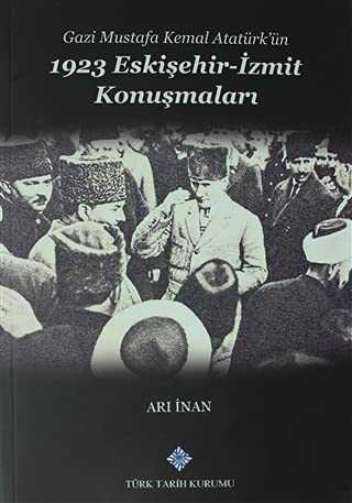 Gazi Mustafa Kemal Atatürk'ün 1923 Eskişehir-İzmit Konuşmaları