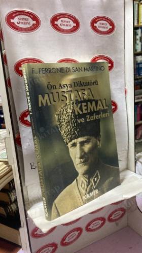 Mustafa Kemal ve Zaferleri/Ön Asya Diktatörü - F. Perrone Di San Martino - KAMER YAYINLARI