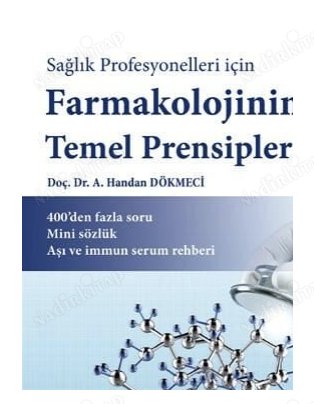 Sağlık Profesyonelleri için Farmakolojinin Temel Prensipleri - Doç. Dr. A. Handan Dökmeci