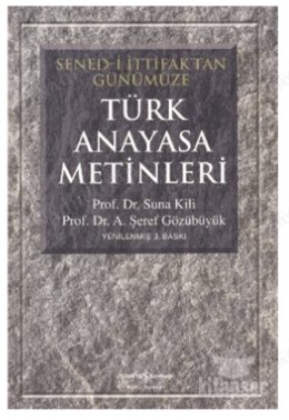 Türk Anayasa Metinleri (Sened-i İttifaktan Günümüze) - İş Bankası Kültür Yayınları