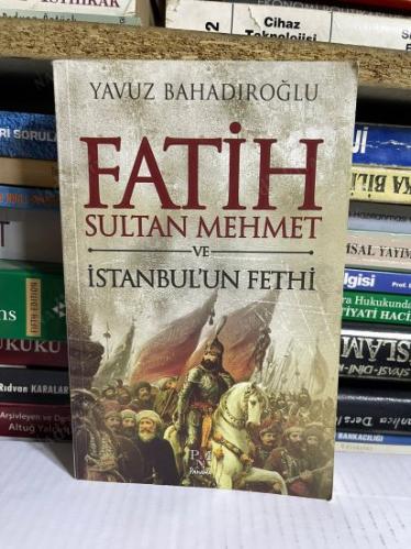 FATİH SULTAN MEHMET VE İSTANBUL'UN FETHİ