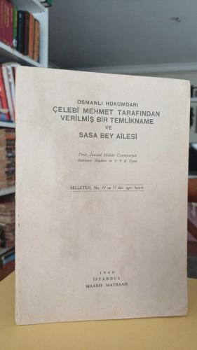 OSMANLI HÜKÜMDARI ÇELEBİ MEHMET TARAFINDAN VERİLMİŞ BİR TEMLİKNAME ve SASA BEY AİLESİ ( Belleten, No. 10 ve 11 den Ayrı Basım )