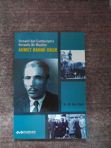 Osmanlı’dan Cumhuriyet’e Harputlu Bir Muallim Ahmet Rahmi Onur