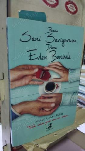 BANA SENİ SEVİYORUM DEME EVLEN BENİMLE 