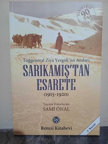 Tuğgeneral Ziya Yergök'ün Anıları - Sarıkamış'tan Esarete 1915-1920