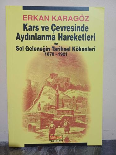 Kars ve Çevresinde Aydınlanma Hareketleri ve Sol Geleneğin Tarihsel Kökenleri 1878-1921