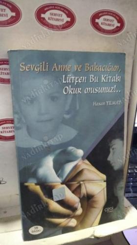 SEVGİLİ ANNE BABACIĞIM LÜTFEN BU KİTABI OKUR MUSUNUZ!..