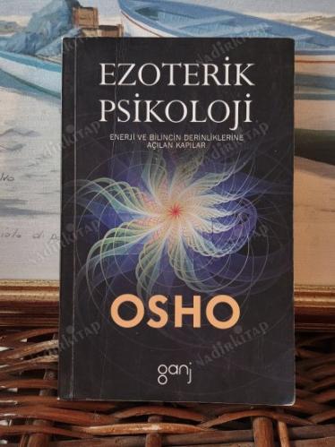 Ezoterik Psikoloji / Enerji ve bilincin derinliklerine açılan kapılar