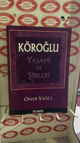 KÖROĞLU YAŞAMI VE ŞİİRLERİ
