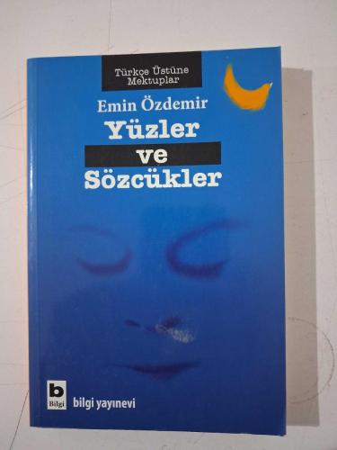 YÜZLER VE SÖZCÜKLER - TÜRKÇE ÜSTÜNE MEKTUPLAR