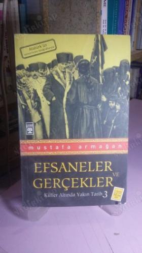 EFSANELER VE GERÇEKLER (KÜLLER ALTINDA YAKIN TARİH 3 )
