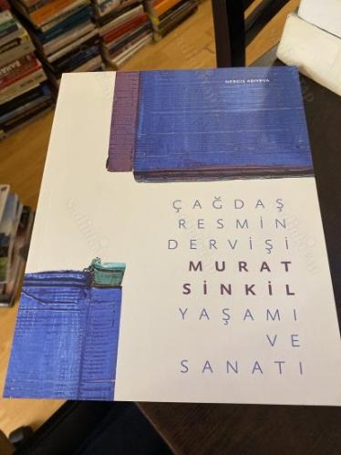 Çağdaş Resmin Dervişi Murat Sinkil Yaşamı ve Sanatı