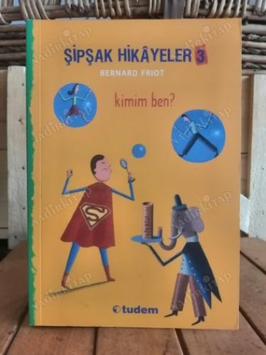 Şipşak Hikayeler 3 - Kimim Ben?