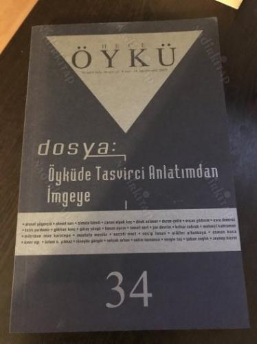 Hece Öykü Dergisi : Sayı: 34 - Ağustos-Eylül 2009 / Dosya: Öyküde Tasvirci Anlatımdan İmgeye