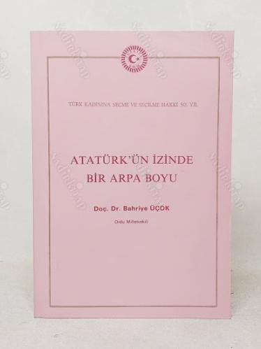 ATATÜRK'ÜN İZİNDE BİR ARPA BOYU