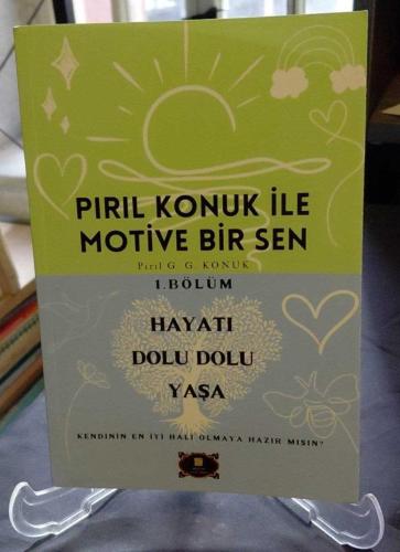 PIRIL KONUK İLE MOTİVE BİR SEN / HAYATI DOLU DOLU YAŞA - HAYATI KANA KANA İÇ / 2 KİTAP SET
