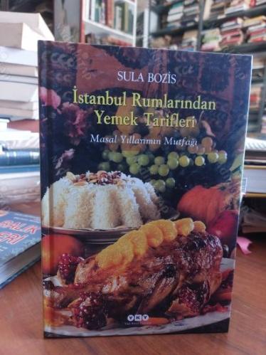 İSTANBUL RUMLARINDAN YEMEK TARİFLERİ - MASAL YILLARIMIN MUTFAĞI - ( Ciltli )