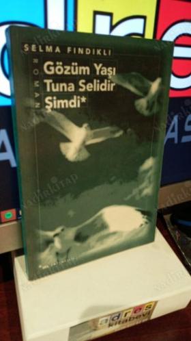 GÖZÜM YAŞI TUNA SELİDİR ŞİMDİ