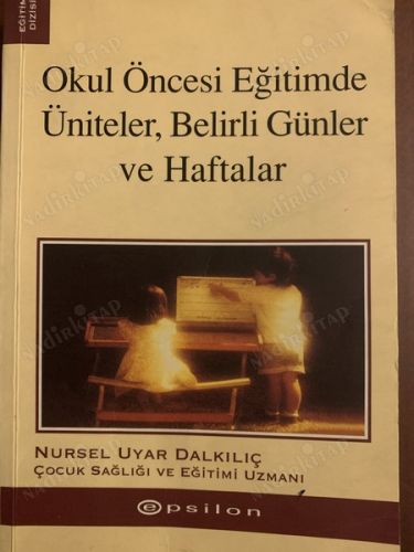 OKUL ÖNCESİ EĞİTİMDE ÜNİTELER BELİRLİ GÜNLER VE HAFTALAR (1. BASKI)