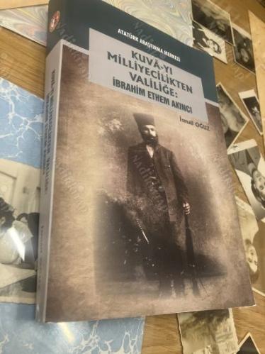 KUVA-YI MİLLİYECİLİKTEN VALİLİĞE : İBRAHİM ETHEM AKINCI