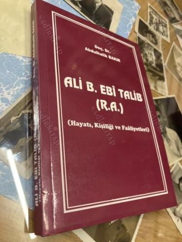 ALİ B. EBİ TALİP (R. A.) (Hayatı, Kişiliği ve Faaliyetleri)
