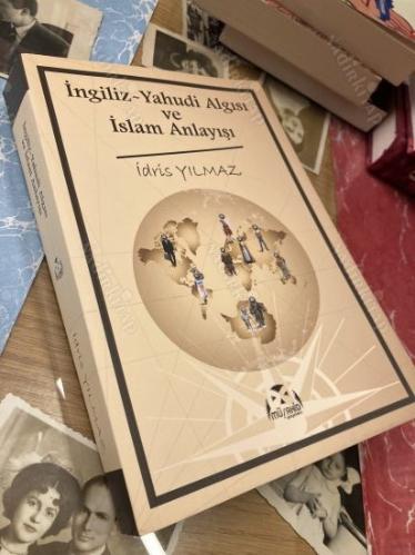 İNGİLİZ-YAHUDİ ALGISI VE İSLAM ANLAYIŞI