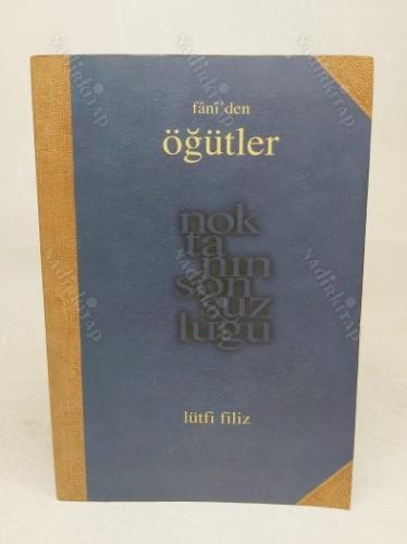 Fâni'den Öğütler: Noktanın Sonsuzluğu- İTHAFLI - İMZALI - 1. BASKI