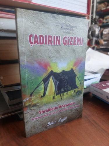 ÇADIRIN GİZEMİ Yörüklerin Anayasası (Yazarından İmzalı)