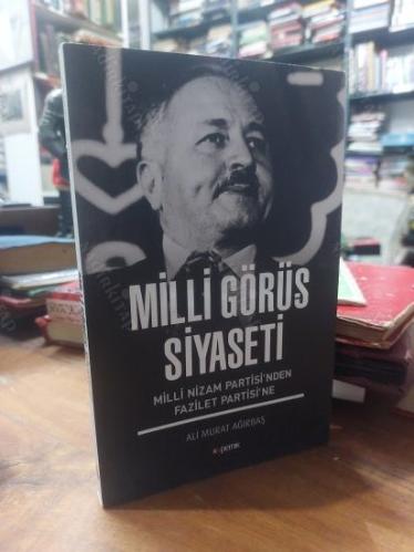 Milli Görüş Siyaseti ( Milli Nizam Partisi'nden Fazilet Partisi'ne )