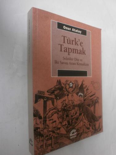 LOT.12 » Türk'e Tapmak - Seküler Din ve İki Savaş Arası Kemalizm