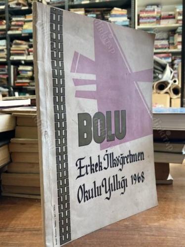 BOLU ERKEK İLKÖĞRETMEN OKULU YILLIĞI 1968
