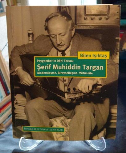 PEYGAMBER'İN DAHİ TORUNU ŞERİF MUHİDDİN TARGAN / MODERNLEŞME, BİREYSELLEŞME, VİRTÜOZİTE