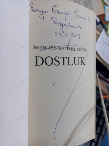 İNSANLIĞIN EN TEMEL DEĞERİ DOSTLUK - İMZALI