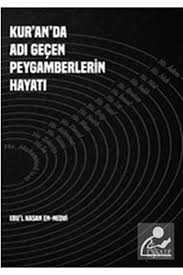 Kur'an'da Adı Geçen Peygamberlerin Hayatı