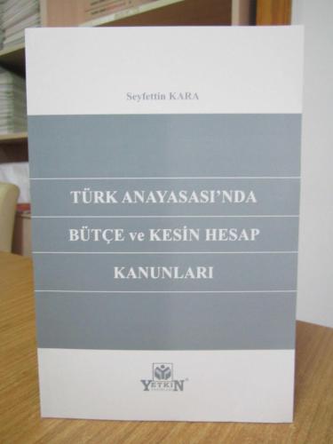 Türk Anayasası'nda Bütçe ve Kesin Hesap Kanunları - Seyfettin Kara