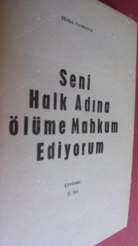 Seni Halk Adına Ölüme Mahkum Ediyorum