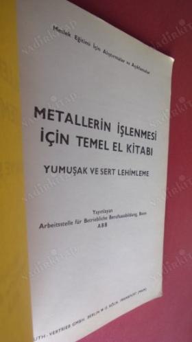 METALLERİN İŞLENMESİ İÇİN TEMEL EL KİTABI (Meslek Eğitimi İçin Alıştırmalar ve Açıklamalar)