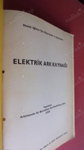 Elektrik Ark Kaynağı (Meslek Eğitimi İçin Alıştırmalar ve Açıklamalar)