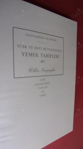 Dostlardan Seçmeler / Türk ve Batı Mutfağından YEMEK TARİFLERİ- yeni lezzetlerle toplam 441. tarif..