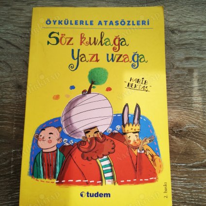 SÖZ KULAĞA YAZI UZAĞA - ÖYKÜLERLE ATASÖZLERİ