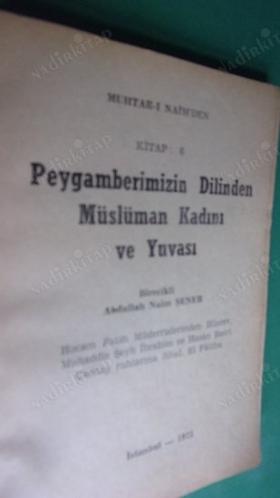 PEYGAMBERİMİZİN DİLİNDEN MÜSLÜMAN KADINI VE YUVASI -MUHTAR-I NAİM'DEN KİTAP 8 - HİKMET SOFRASI KİTAP 7