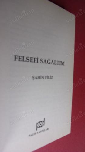 FELSEFİ SAĞALTIM 1.BASKI / Prof. Dr. Şahin Filiz / PALES YAYINLARI