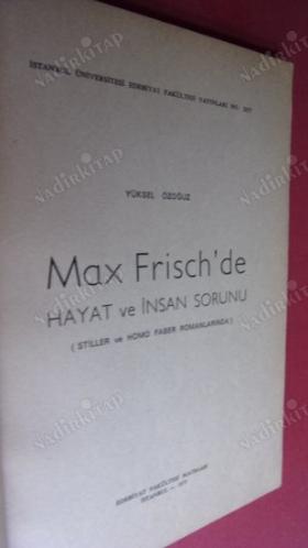 Max Frisch'de Hayat ve İnsan Sorunu (Stiller ve Homo Faber Romanlarında)