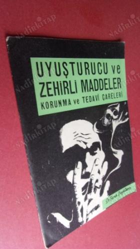 UYUŞTURUCU VE ZEHİRLİ MADDELER - KORUNMA VE TEDAVİ ÇARELERİ