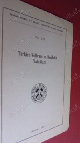 TÜRKİYE VOLFRAM VE MOLİBDEN YATAKLARI NO: 128. ( HARİTALI )