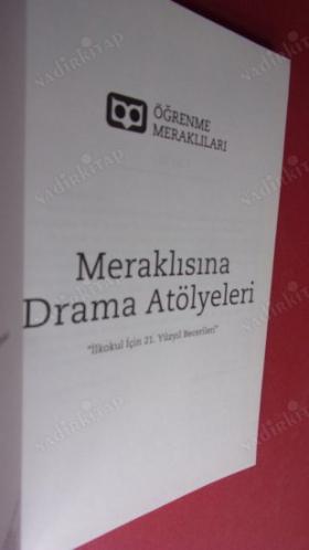 Meraklısına Drama Atölyeleri - İlkokul İçin 21. Yüzyıl Becerileri - Öğrenme Meraklıları
