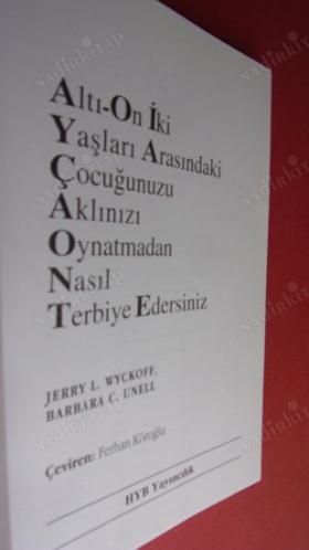 ALTI-ON İKİ YAŞLARI ARASINDAKİ ÇOCUĞUNUZU AKLINIZI OYNATMADAN NASIL TERBİYE EDERSİNİZ